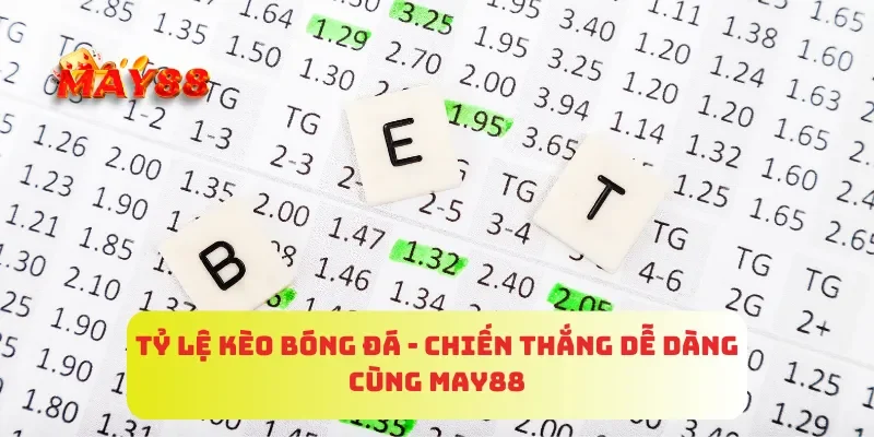 Tỷ lệ kèo bóng đá - Chiến thắng dễ dàng cùng MAY88